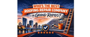 The Best Roof Repair Company in Grand Rapids